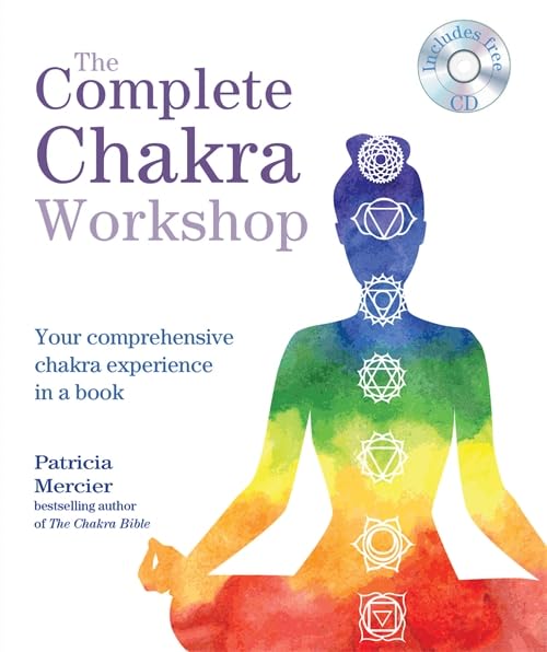 The Complete Chakra Workshop: Your Comprehensive Chakra Experience in a Book