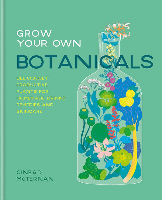 Grow Your Own Botanicals: Deliciously Productive Plants