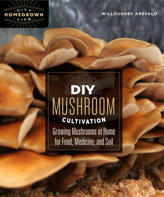 DIY Mushroom Cultivation: Growing Mushrooms at Home for Food, Medicine, and Soul